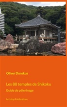 Oliver Dunskus - Les 88 temples de Shikoku