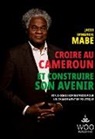 Jacob Emmanuel Mabe - Croire au Cameroun et Construire son Avenir