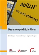 Alexander Groß, Alexander Gross u a, Lars Hoffmann, Svenja Mareike Schmid-Kühn, Pauline Schröter, Petra Stanat - Das unvergleichliche Abitur