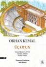 Orhan Kemal - Üc Oyun