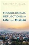 Stephen M Davis, Stephen M. Davis - Missiological Reflections on Life and Mission