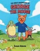 Susan Adams - The Great Adventures of George the Mouse