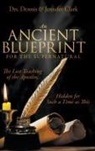 Dennis Clark, Jennifer Clark - An Ancient Blueprint for the Supernatural