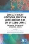 Patricia K. (Indiana University Kubow, Patricia Kubow, Patricia K. Kubow, Kubow Patricia K., Daniel Miranda, Krystal Strong... - Contestations of Citizenship, Education, Democracy in an Era of