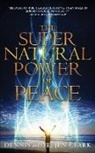 Dennis Clark, Jennifer Clark - The Supernatural Power of Peace