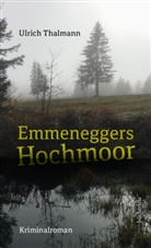 Ulrich Thalmann - Emmeneggers Hochmoor