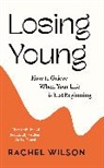 RACHEL WILSON, Rachel Wilson - Losing Young