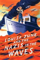 L M Elliott, L. M. Elliott, Elliott L. M. - Louisa June and the Nazis in the Waves
