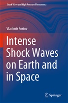 Vladimir Fortov - Intense Shock Waves on Earth and in Space