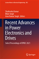 Shailendra Kumar, Arun Kumar Singh, Arun Kumar Singh, Bhim Singh - Recent Advances in Power Electronics and Drives