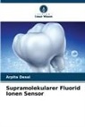 Arpita Desai - Supramolekularer Fluorid Ionen Sensor