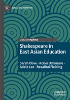 Rosalind Fielding, Adele Lee, Adele et al Lee, Sarah Olive, Kohei Uchimaru - Shakespeare in East Asian Education