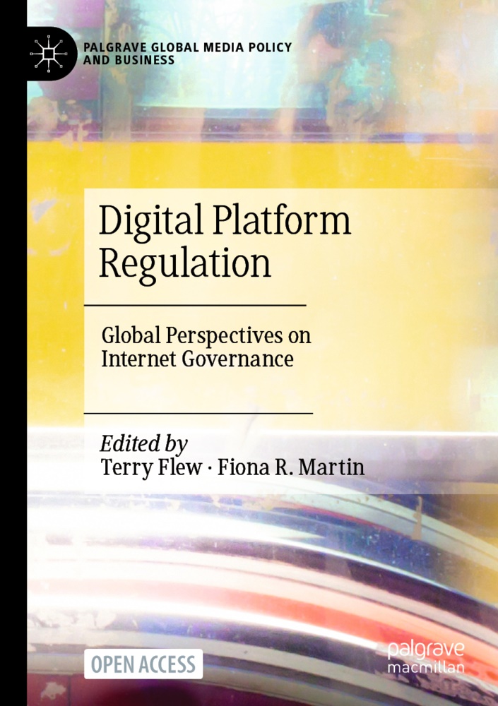 Terry Flew, Fiona R. Martin, R Martin - Digital Platform Regulation Global Perspectives on Internet Governance