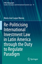 María José Luque Macías - Re-Politicising International Investment Law in Latin America through the Duty to Regulate Paradigm