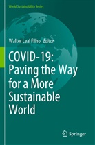 Walter Leal Filho - COVID-19: Paving the Way for a More Sustainable World