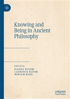 Daniel Bloom, Laurence Bloom, Miriam Byrd - Knowing and Being in Ancient Philosophy