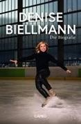 Denise Biellmann - Denise Biellmann - Die Biografie