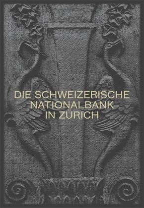 Leo Fabrizio,  Schweizerische Nationalbank - Die Schweizerische Nationalbank in Zürich - Das Gebäude der Gebrüder Pfister 1922-2022