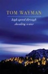 Tom Wayman - High Speed Through Shoaling Water