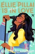 Christine Pillainayagam - Ellie Pillai is (Almost) in Love