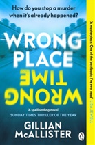 Gillian McAllister, McAllister Gillian - Wrong Place Wrong Time