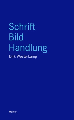 Dirk Westerkamp - Schrift, Bild, Handlung