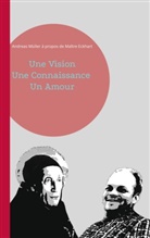 Andreas Müller - Une Vision, Une Connaissance, Un Amour