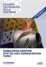 Cofrend Cofrend - Fabrication additive, état de l'art, normalisation - TOME 1