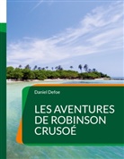 Daniel Defoe - Les Aventures de Robinson Crusoé