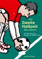 Jochen Bethge - Die zweite Halbzeit des Lebens