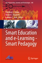 Lakhmi C Jain, Robert J. Howlett, Robert J Howlett, Lakhmi C. Jain, Vladimir L. Uskov - Smart Education and e-Learning - Smart Pedagogy