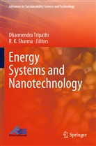 K Sharma, R. K. Sharma, Dharmendra Tripathi - Energy Systems and Nanotechnology
