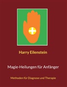 Harry Eilenstein - Magie-Heilungen für Anfänger