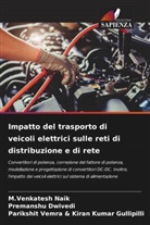 Premanshu Dwivedi, Parikshit Vemra &amp; Kiran Kumar Gullipilli, M. Venkatesh Naik, M.Venkatesh Naik - Impatto del trasporto di veicoli elettrici sulle reti di distribuzione e di rete