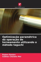 Subhas Chandra Moi, Rajeev Ranjan - Optimização paramétrica da operação de torneamento utilizando o método taguchi