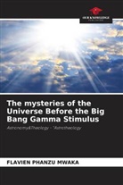 Flavien Phanzu Mwaka - The mysteries of the Universe Before the Big Bang Gamma Stimulus