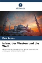 Musa Damao - Islam, der Westen und die Welt