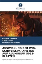 Lokesh Sharma, Amit Tiwari, Himanshu Vasnani - AUSWIRKUNG DER WIG-SCHWEISSPARAMETER AUF ALUMINIUM 5052-PLATTEN