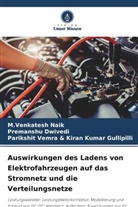 Premanshu Dwivedi, Kiran Kumar G, Parikshit Vemra &amp; Kiran Kumar Gullipilli, M Venkatesh Naik, M. Venkatesh Naik, M.Venkatesh Naik - Auswirkungen des Ladens von Elektrofahrzeugen auf das Stromnetz und die Verteilungsnetze