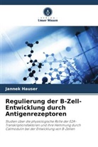 Jannek Hauser - Regulierung der B-Zell-Entwicklung durch Antigenrezeptoren