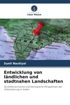Sunil Nautiyal - Entwicklung von ländlichen und stadtnahen Landschaften