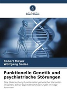 Robert Moyer, Wolfgang Sadee - Funktionelle Genetik und psychiatrische Störungen