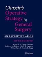 Andreas M. Kaiser, Andreas M Kaiser, Ninh T. Nguyen, Umut Sarpel, Carol E. H. Scott-Conner, Sonia L. Sugg... - Chassin's Operative Strategy in General Surgery