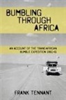 Frank Tennant - Bumbling Through Africa