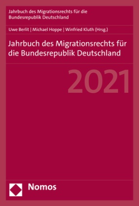 Uwe Berlit, Michael Hoppe, Winfried Kluth - Jahrbuch des Migrationsrechts für die Bundesrepublik Deutschland 2021