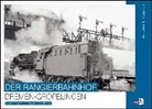 Heiko Bargmann, Peter Köster - Der Rangierbahnhof Bremen-Gröpelingen