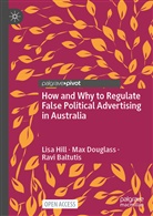 Ravi Baltutis, Max Douglass, Lisa Hill - How and Why to Regulate False Political Advertising in Australia