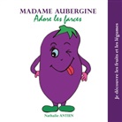 Nathalie Antien - Madame Aubergine adore les farces