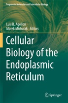 Luis B. Agellon, Luis B Agellon, Michalak, Marek Michalak - Cellular Biology of the Endoplasmic Reticulum