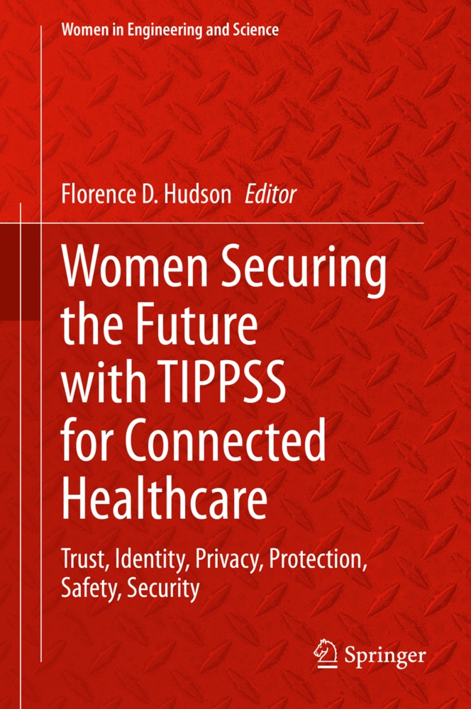 Florence D Hudson, Florence D. Hudson - Women Securing the Future with TIPPSS for Connected Healthcare - Trust, Identity, Privacy, Protection, Safety, Security